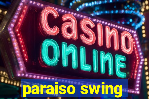 paraiso swing