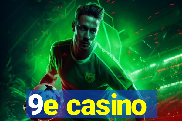 9e casino