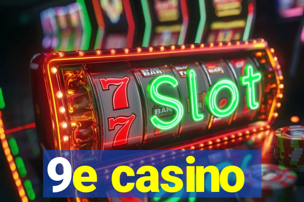 9e casino