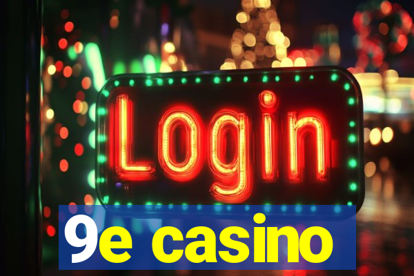 9e casino