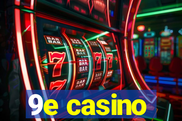 9e casino