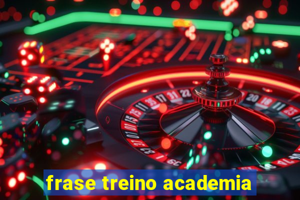 frase treino academia