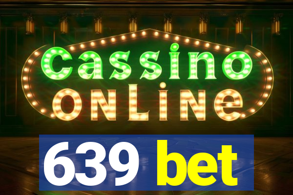 639 bet