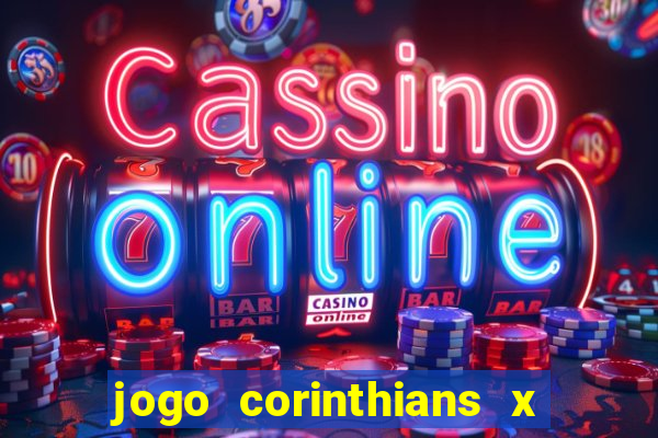 jogo corinthians x fortaleza ao vivo gratis