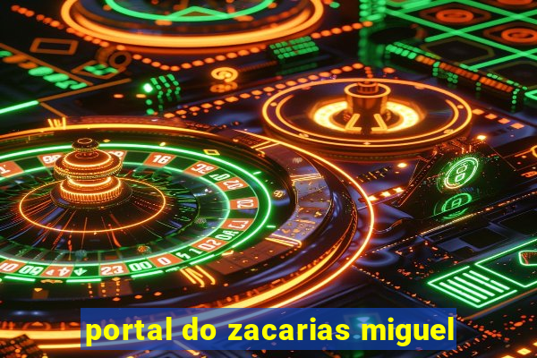 portal do zacarias miguel