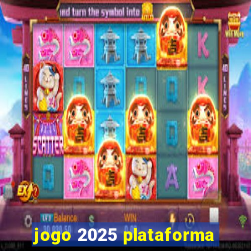 jogo 2025 plataforma