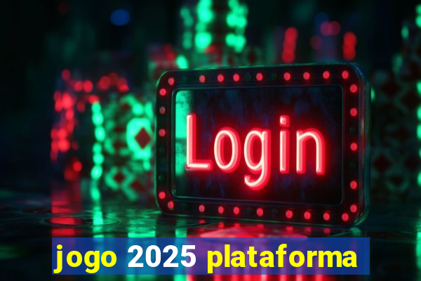 jogo 2025 plataforma