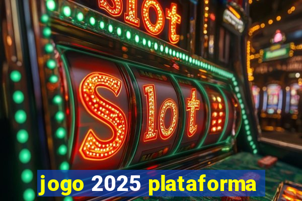 jogo 2025 plataforma