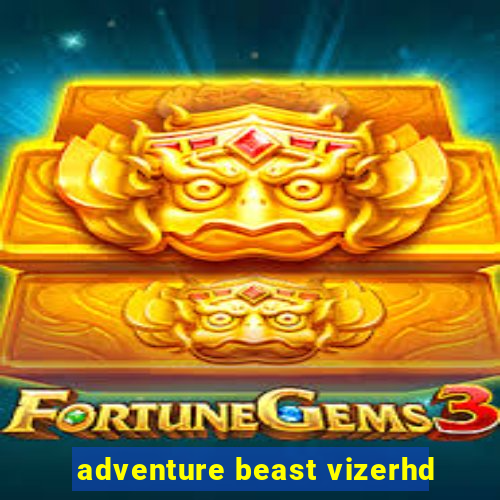 adventure beast vizerhd