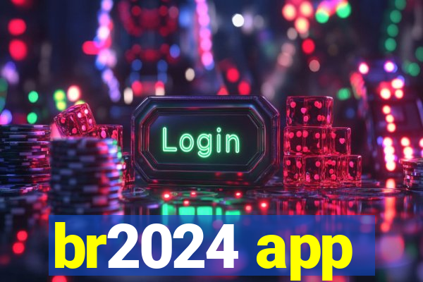 br2024 app