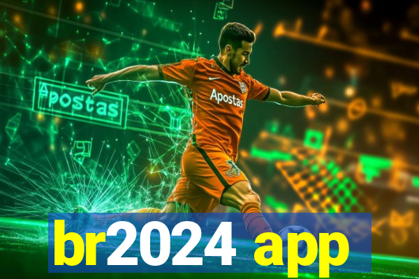 br2024 app