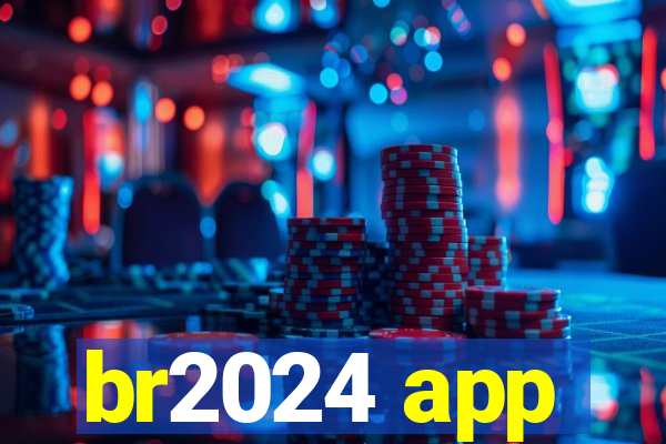 br2024 app