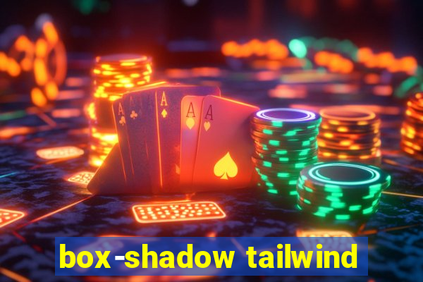 box-shadow tailwind