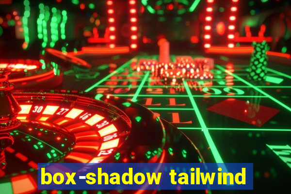 box-shadow tailwind