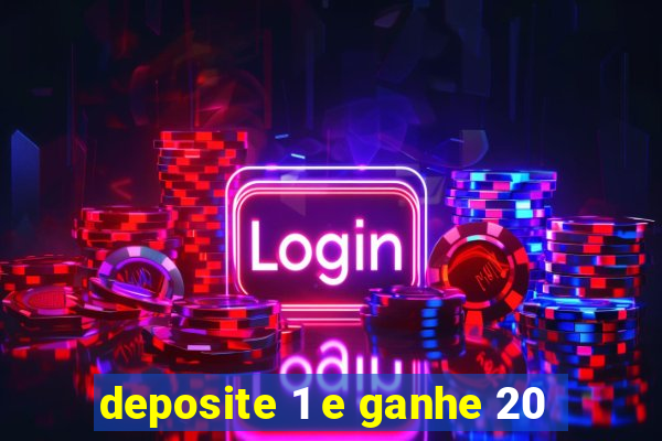 deposite 1 e ganhe 20