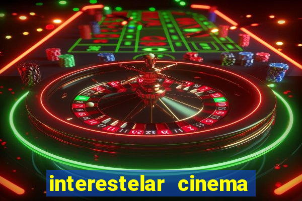 interestelar cinema 2024 cinemark