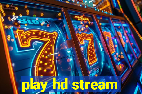 play hd stream