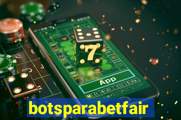 botsparabetfair