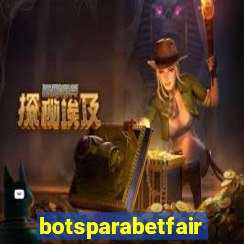 botsparabetfair