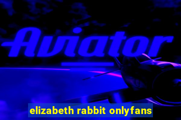 elizabeth rabbit onlyfans