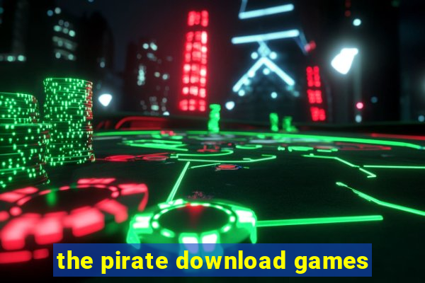 the pirate download games