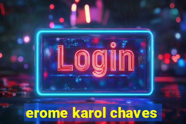 erome karol chaves