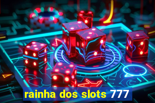 rainha dos slots 777