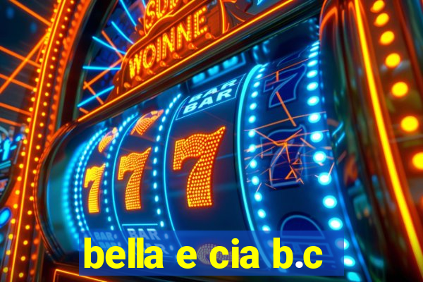 bella e cia b.c