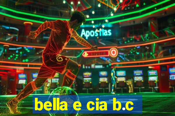 bella e cia b.c