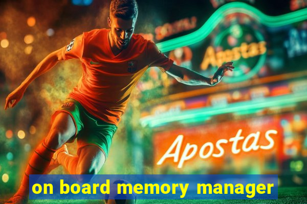 on board memory manager