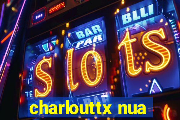 charlouttx nua