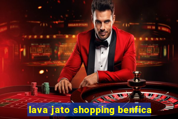 lava jato shopping benfica