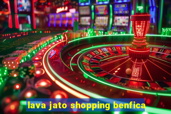 lava jato shopping benfica