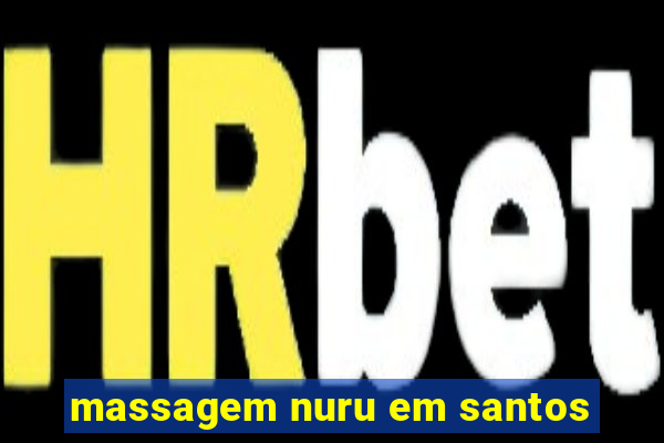 massagem nuru em santos