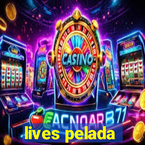 lives pelada