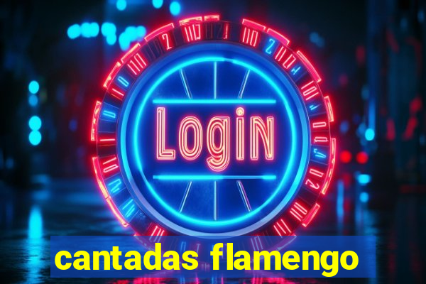 cantadas flamengo