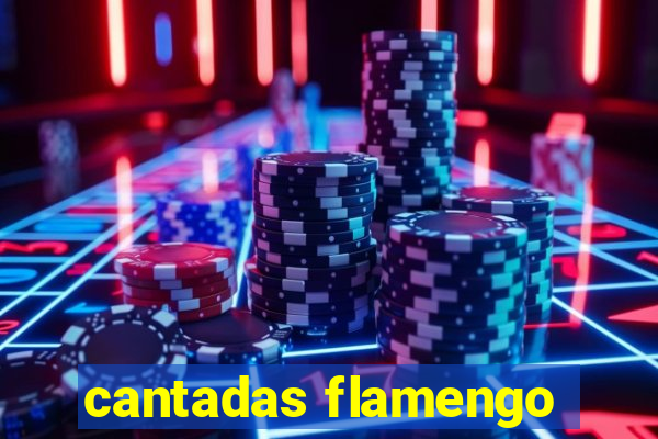 cantadas flamengo