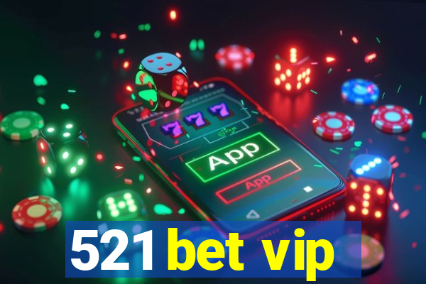 521 bet vip