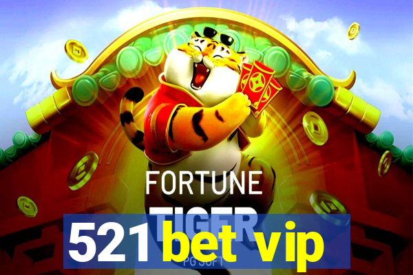 521 bet vip