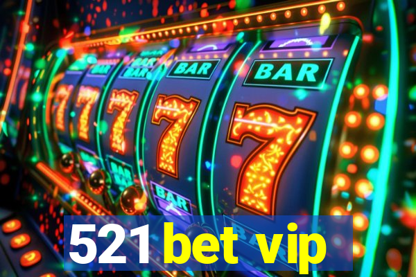 521 bet vip