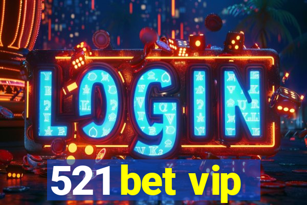 521 bet vip