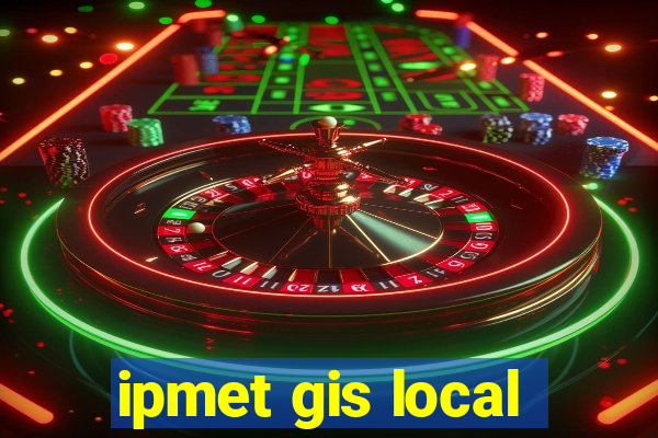 ipmet gis local