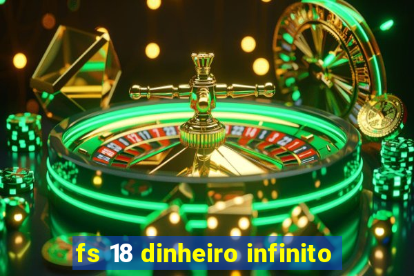 fs 18 dinheiro infinito