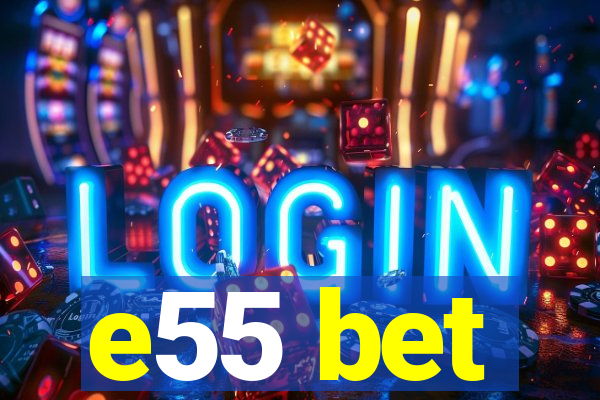 e55 bet