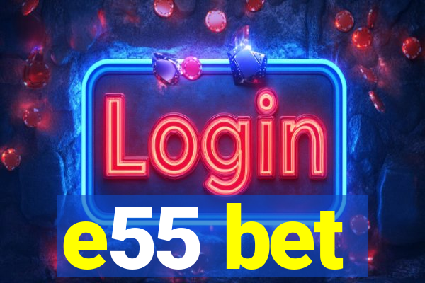 e55 bet