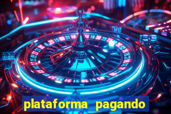 plataforma pagando bem hoje