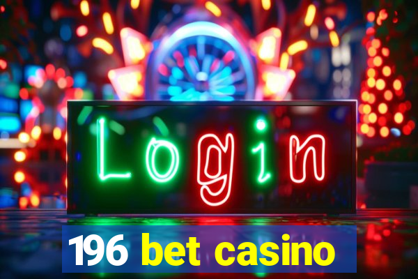 196 bet casino