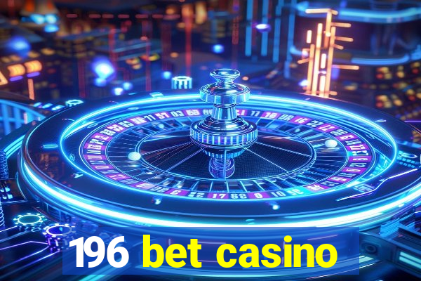 196 bet casino