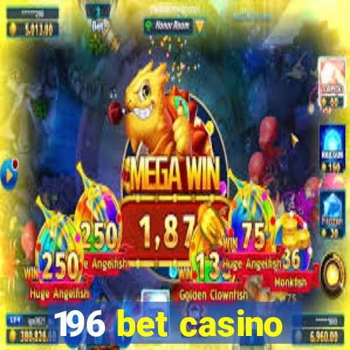 196 bet casino