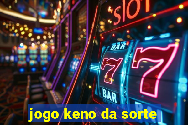 jogo keno da sorte